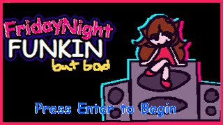 Friday Night Funkin But The Game Is Bad
