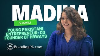Young Stani Entrepreneur Madiha Shamim - Co Founder Of Hrways & An Inspiring Blogger