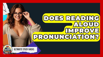 Does Reading Aloud Improve Pronunciation? - Ultimate Study Hacks
