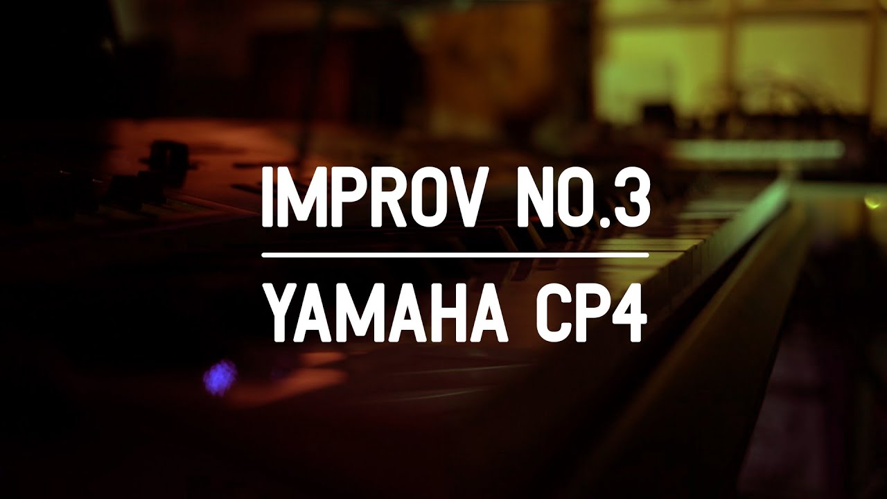Improv no.3 an old friend Yamaha CP4