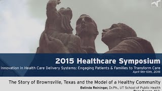 2015 Symposium: The Story of Brownsville, Texas & The Model of a Healthy Community