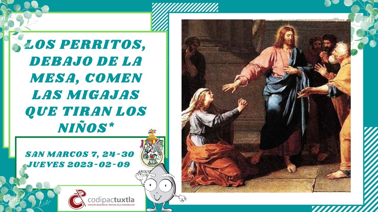 Marco 7 24 30 Commento Evangelio del día San MC. 7, 24-30 Jueves 2023-02-09 Mons. Fabio