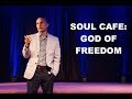 Soul Cafe: God of Freedom - Guest Speaker: Khalil Cumberbatch