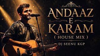 Andaaz E Karam || House mix || Trending Love Song || Dj Seenu KGp 