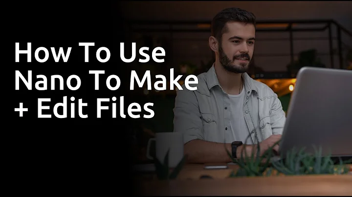How To Make and Edit Files With Nano