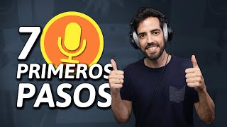 7 PRIMEROS PASOS para EMPEZAR TU PODCAST correctamente