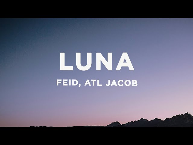 Feid, ATL Jacob - Luna (Letra/Lyrics) class=