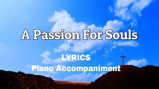 Video thumbnail of "A Passion For Souls | Piano | Lyrics | Accompaniment"