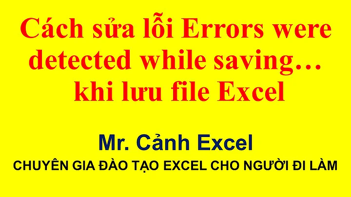 Cách xử lý lỗi Errors were detected while saving file khi lưu file Excel