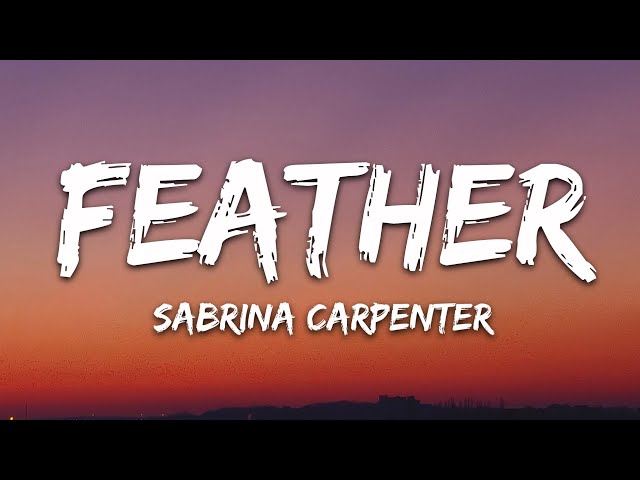 Sabrina Carpenter - Feather (Lyrics) class=