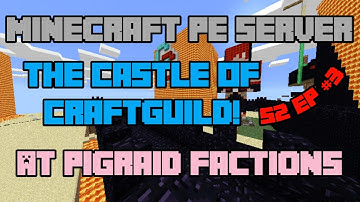Minecraft PE Server - The Castle Of CraftGuild On Pigraid Factions! S2 Ep #3