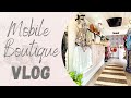 Mobile Boutique Vlog // How we set up for Market days!