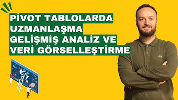 Pivot Tablolarda Uzmanlaşma: Gelişmiş Analiz ve Veri Görselleştirme