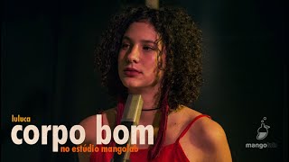 Luluca - Corpo Bom (Ao Vivo no Estúdio MangoLab)