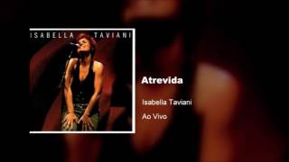 Isabella Taviani - Ao Vivo | Atrevida - 2005