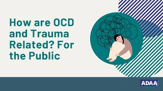 How are OCD and Trauma Related? (For the Public)