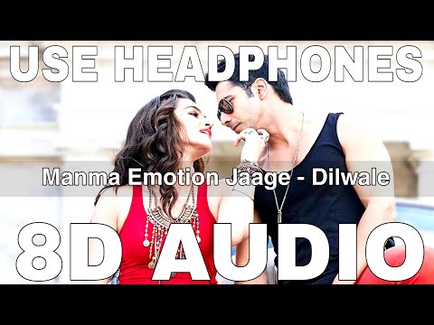 Manma Emotion Jaage (8D Audio) || Dilwale || Varun Dhawan, Kriti Sanon