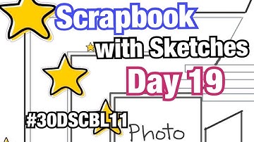Scrapbook with Sketches Series 11 (Day 19) #30DSCBL11