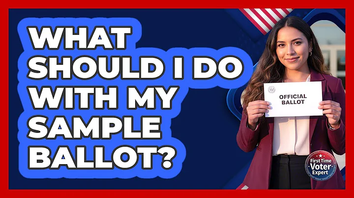 What Should I Do With My Sample Ballot?