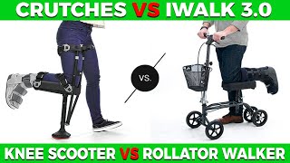 Crutches vs. Iwalk 3.0 vs Knee Scooter vs Rollator Walker [Reviews]