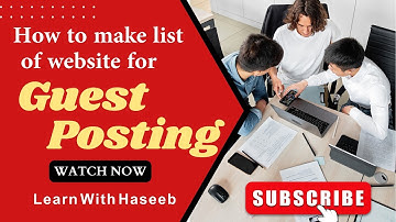 How to make List of website for Guest Posting|| Guest Blogging Complete Course Lecture 4