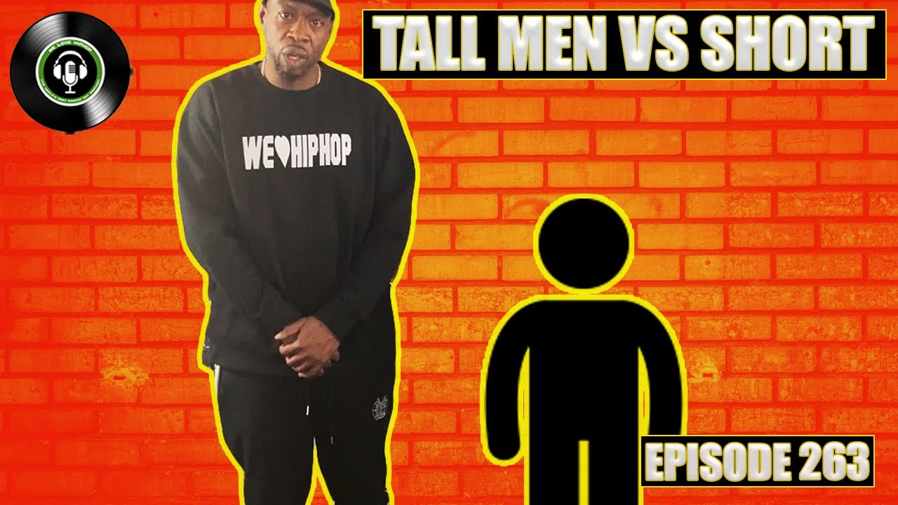 Tall Guys vs Short Guys w/ The Ladies We Love Hip Hop Podcast Ep263 YouTube