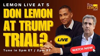 Lemon LIVE at 5 | DON LEMON NAMEDROPPED AT TRUMP TRIAL  May 14th, 2024