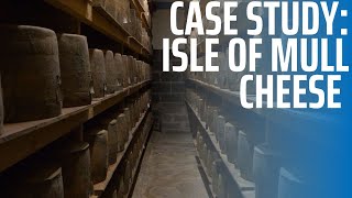 Case Study: Isle of Mull Cheese