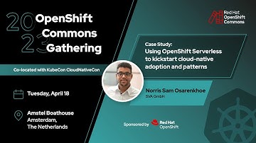 OpenShift Commons, Amsterdam 2023: Using OpenShift Serverless to Kickstart Cloud Native Adoption