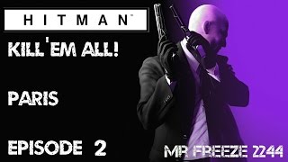 HITMAN - Kill 'Em All - Paris - 2 - We're Getting There