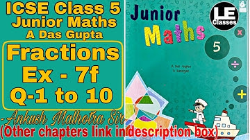 Fractions Exercise 7f Class 5 Junior Maths A Das Gupta | ICSE class 5 maths chapter 7 | Unit 7