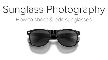 Sunglass Photography - Shooting and Editing Sunglasses