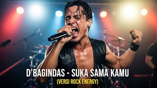 Suka Sama Kamu (D'Bagindas) - Versi Rock Epic!