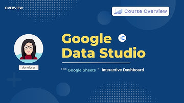 Google Data Studio (GDS) Free Training 2022 for Beginners - Course Overview