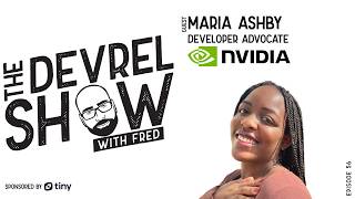 devrelshow episode 55 - Maria Ashby from Nvidia