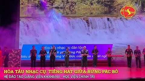 Tiết muc: TIẾNG HÁT GIỮA RỪNG PÁC BÓ - ĐỜI ĐỜI NHỚ ƠN CHỦ TỊCH HỒ CHÍ MINH