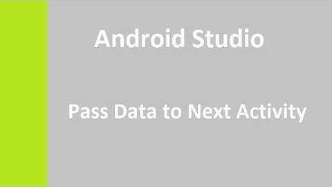 Android Studio Pass Data to Next Activity