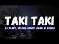 DJ Snake, Selena Gomez, Ozuna, Cardi B - Taki Taki (LYRICS)