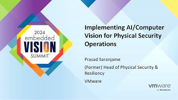 VMware Discusses Implementing AI/Computer Vision for Corporate Security Surveillance (Preview)