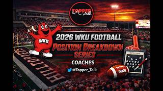 S4E44 : Coaches  - 2026 WKU Football Position Group Breakdown Series