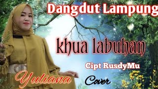 Lagu Lampung Terbaru - Khua Labuhan - Cipt. Rusdi MU-(Yuliana) cover
