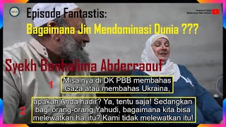 Episode Fantastis : Bagaimana Jin Mendominasi Dunia 1/2 | Syekh Benhalima Abderraouf