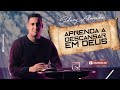 Aprenda a descansar em Deus | Sidney Almeida