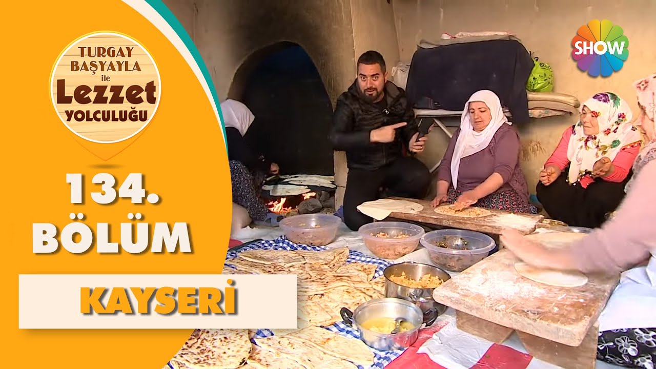 Turgay Başyayla ile Lezzet Yolculuğu 134. Bölüm | Kayseri