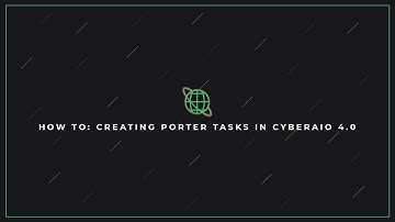 How To: Creating Porter tasks in CyberAIO 4.0