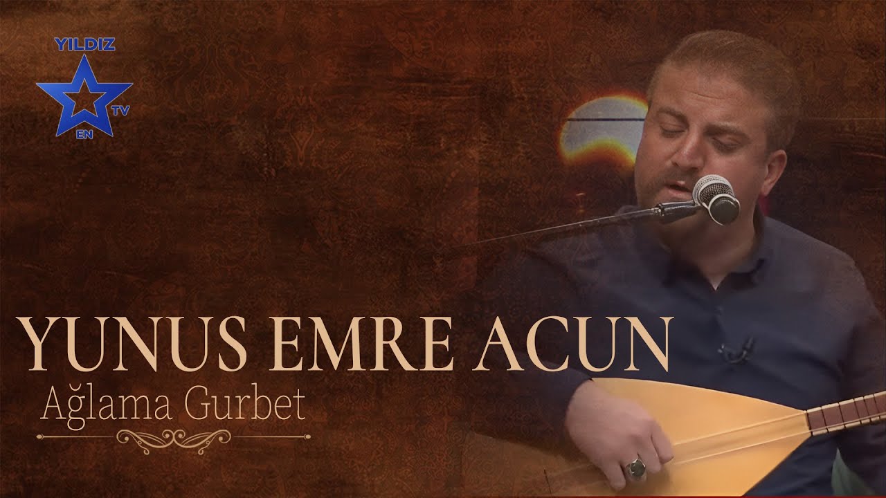 Yunus Emre Acun - Ağlama Gurbet