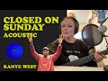 Closed On Sunday Acoustic Kanye West The Chick Fil A Song mp3