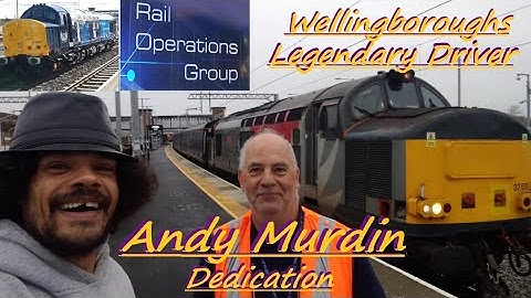 Wellingboroughs Legendary Loco Driver - Rail Operations Group Andy Murdins Dedicated video
