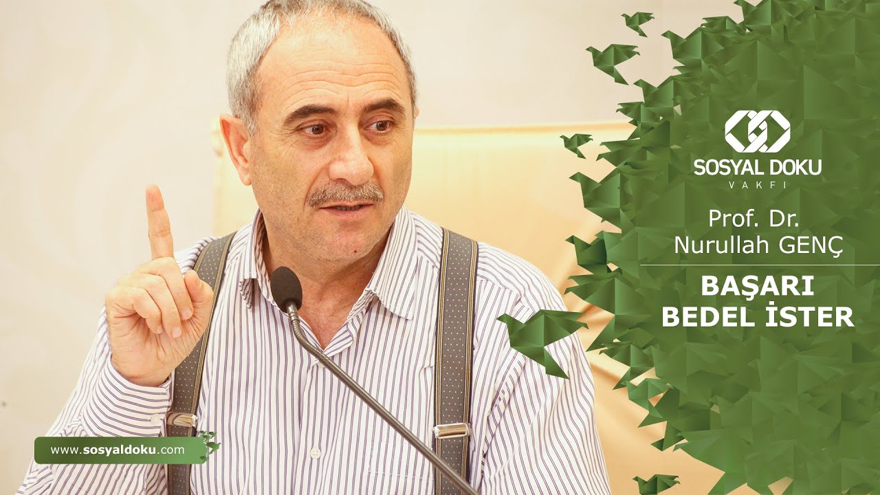 58) Prof. Dr. Nurullah Genç - Başarı, Bedel İster - Karakter Eğitimi