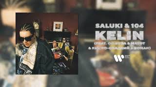 SALUKI & 104 - KELIN (feat. OG Buda, MAYOT, Кисло-Сладкий & Bonah) | Official Audio